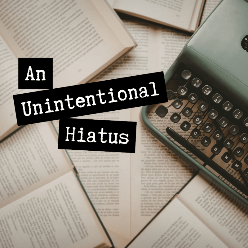 An Unintentional Hiatus